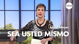 Sea Usted Mismo | Disfrutando La Vida Diaria | Joyce Meyer