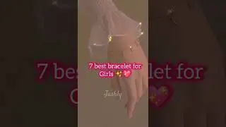 7 best bracelet for girls 😍✨#aesthetic #100k #viralvideo #bracelet #trending #trend #fyp #korea#girl