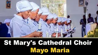 St Mary's Cathedral Main Choir Mansa - Mayo Maria (ZAMBIAN CATHOLIC MUSIC)