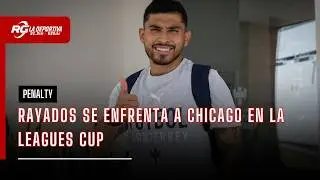 RAYADOS FACES CHICAGO IN LEAGUES CUP | PENALTY