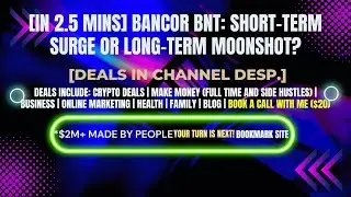 [In 2.5 mins] Bancor BNT: Short-Term Surge or Long-Term Moonshot? [Crypto Deals In Desp.]