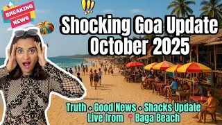 Goa Latest Update | What Changed at Baga Beach This October 2025? | Current situation of Goa 