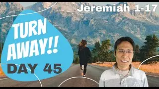 Return to God! Day 45 [Jeremiah 1-17: 70 Days Journey to the Bible]