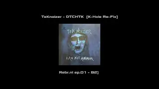 TeKnoizer - DTCHTK  [K-Hole Re-Fix - Rebr.nl ep.01 - B2]