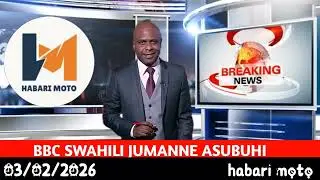 AMKA NA BBC SWAHILI LEO TRH 03/02/2026 JUMANNE