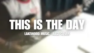 This Is The Day by Lakewood Music (Bass Cover)