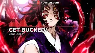 Cam Steady - GET BUCKED! (Bass Boosted)
