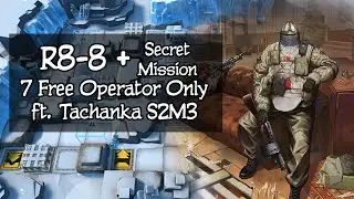 [Arknights] R8-8 + Secret Mission - 7 Free Operator Only (feat. Tachanka S2M3)