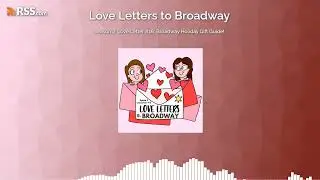Season 2: Love Letter #16: Broadway Holiday Gift Guide!