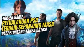 25 Game Petualangan PS4 Terbaik Sepanjang Masa - Seru & Bikin Lupa Waktu Wajib Dicoba!