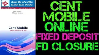 CentMobile Online Fixed Deposit Closure2019 | Howto close central bank of india fixed deposit online