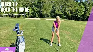 Quick Tip With LPGA Instructor Meredith Kirk: Hold the Hinge