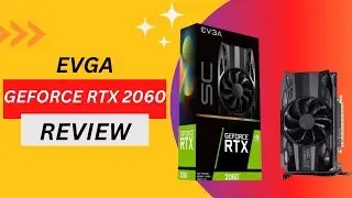 EVGA GeForce RTX 2060 SC GAMING: Gaming Graphics Powerhouse - Review