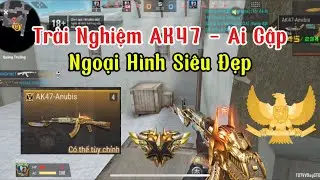 Cf Mobile: Trải Nghiệm AK47 - Anubis Táp Cho Team Địch Ngộp Thở