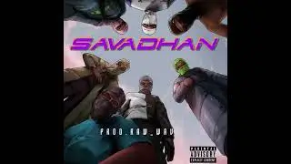 SAVADHAN - ROTAX G x NIK$ON x GRONZ B (PROD. RAW_WAV)