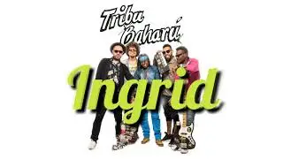 Tribu Bahar&uacute; - INGRID (Audio)