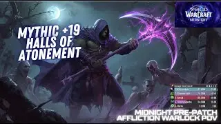 Mythic +19 Halls of Atonement | Soul Harvester Affliction Warlock | Midnight Pre-Patch