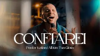 Confiarei (Ao Vivo) | Pastor Katian