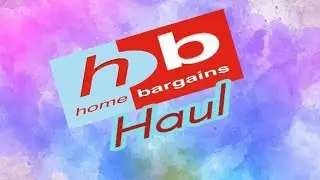 Home Bargains Haul- April 2019