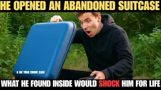 The Suitcase Killer | UK CRIME Documentary