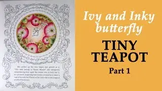 Coloring 'Ivy and the Inky butterfly' Tiny Teapot / Part 1