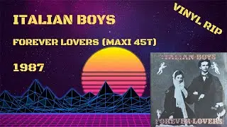 Italian Boys &ndash; Forever Lovers (1987) (Maxi 45T)
