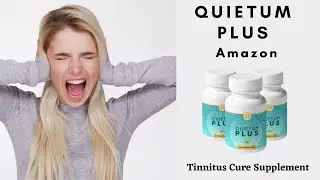 Quietum Plus Amazon 👂 Cure Tinnitus 💊 Quietum Plus Tinnitus Supplement!