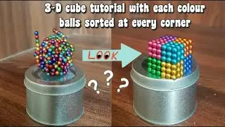 How to make a colour sorted cube from mini 216 magnetic 🧲 balls | Magnetic balls cube tutorial