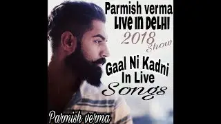 Gaal Ni Kadni 2018 Punjabi / Parmish Verma Songs / Live In Delhi / JB Collage /