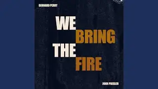 We Bring the Fire