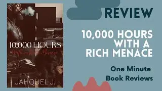10,000 Hours With A Rich Menace (Caselli Family Book 1) by Jahquel J.  One Minute Book Review