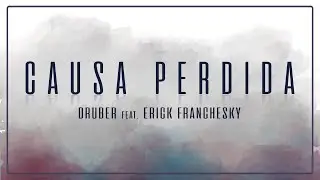 CAUSA PERDIDA - Druber Feat. Erick Franchesky (Video Oficial)