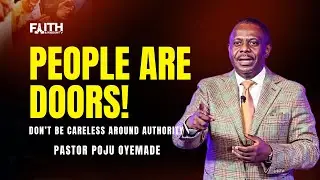 People Are Doors || Don’t Be Careless Around Authority - Pastor Poju Oyemade