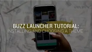 How to Use Buzz Launcher Tutorial (Part 1) &ndash; Installing and Choosing a Theme // TECH