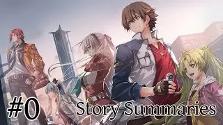 Legend of Heroes: Trails into Reverie [#0; Story Summaries]