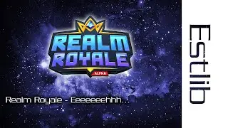 Realm Royale - Eeeeeeehhh...