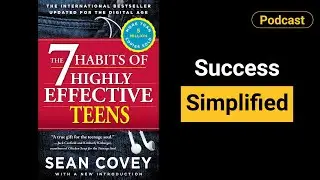 Teen Success Simplified &ndash; Lessons from The 7 Habits of Highly Effective Teens I Podcast