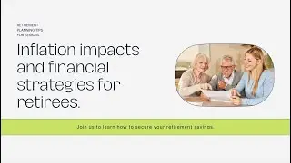 Inflation and Retirement Planning: Tips for Seniors