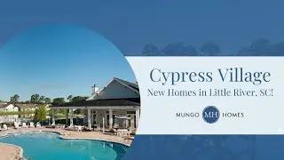 Cypress Village by Mungo Homes in Little River, SC!