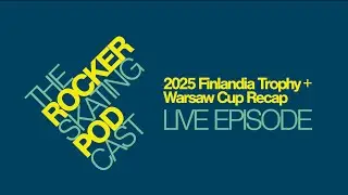 The Rocker Skating Podcast LIVE 11/23 - Finlandia Trophy and Warsaw Cup 2025