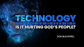 Technology: Is it Hurting God's People?