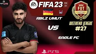 RBLZ UMUT VS EAGLE FC | ( EPIC FINAL ) FIFA 23 - FUT CHAMPIONS WEEKEND LEAGUE #27 - PRO VS PRO