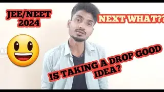 IS TAKING A DROP GOOD IDEA? WHAT NEXT AFTER BOARDS? CAN I CLEAR JEE NEET??