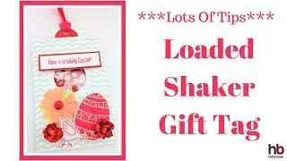 Lots Of Tips | Loaded Shaker Gift Tag | Video Tutorial