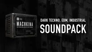 MACHKINA &ndash; Industrial Techno / EBM Soundpack (Now Available)