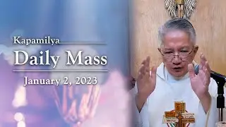 January 2, 2023 | Memorial of St. Basil the Great and St. Gregory Nazianzen | Kapamilya Daily Mass