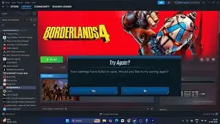 How to  Fix Borderlands 4 Error Your Settings Have Failed To Save Would You Like To Try Saving Again