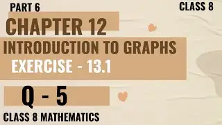 PART 6 | EXERCISE 13.1 | Q - 5 | MATHS BY VANI | INTRODUCTION TO GRAPHS | MATHS CLASS 8 | NCERT |