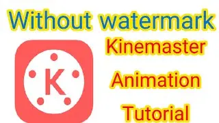 without watermark kinemaster | kinemaster animation tutorial | kinemaster video edit kerne Ka tareka