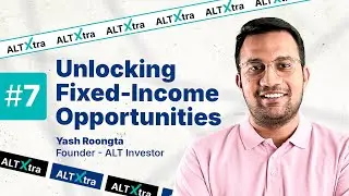 Unlocking Fixed-Income Opportunities | ft ‪@TheALTInvestor | AltXtra | Grip Invest